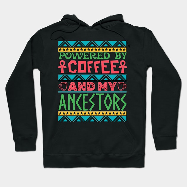 Powered by Coffee and My Ancestors, African Themed Typography Hoodie by MzM2U